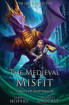 The Medieval Misfit: The First Beaufont Book 4 - Sarah Noffke,Michael Anderle - cover