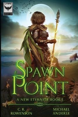 Spawn Point - C R Rowenson,Michael Anderle - cover