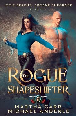 The Rogue Shapeshifter - Martha Carr,Michael Anderle - cover