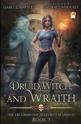 Druid, Witch, and Wraith - Isabel Campbell,Michael Anderle - cover