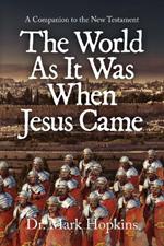 The World As It Was When Jesus Came: A Companion to the New Testament