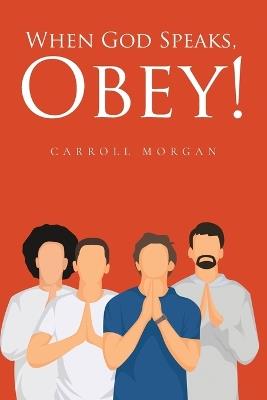 When God Speaks, Obey! - Carroll Morgan - cover