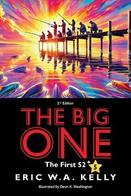 The Big One: The First 52 - Eric W a Kelly - cover