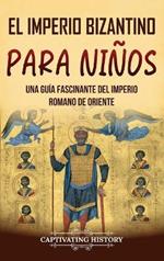 El Imperio bizantino para niños: Una guía fascinante del Imperio romano de Oriente