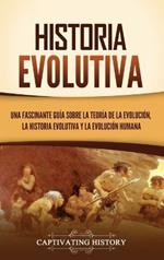 Historia evolutiva: Una fascinante guía sobre la teoría de la evolución, la historia evolutiva y la evolución humana