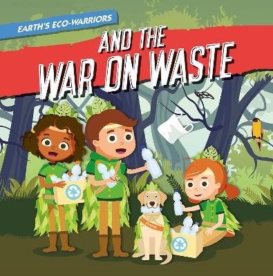 Earth’s Eco-Warriors and the War on Waste - Shalini Vallepur - cover