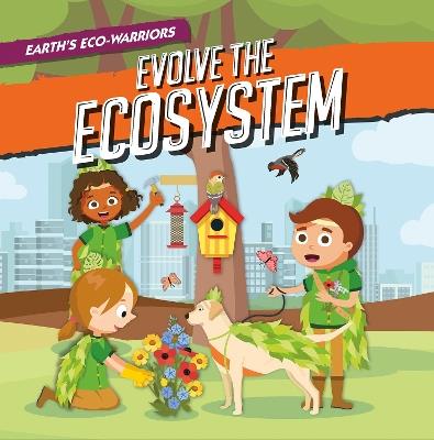 Earth’s Eco-Warriors Evolve the Ecosystem - Shalini Vallepur - cover