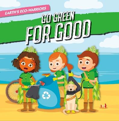 Earth’s Eco-Warriors Go Green for Good - Shalini Vallepur - cover