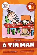 A Tin Man: Level 1B (i/n/m/d)