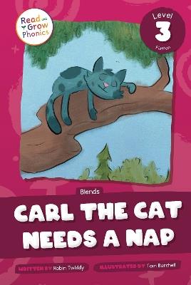 Carl the Cat Needs a Nap: Level 3 (Blends) - Robin Twiddy - cover