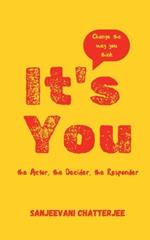 It's You: the Actor, the Decider, the Responder