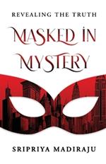 Masked in Mystery: Revealing the Truth