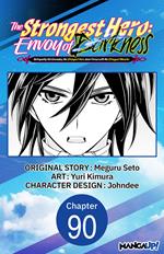 The Strongest Hero: Envoy of Darkness -Betrayed by His Comrades, the Strongest Hero Joins Forces with the Strongest Monster- #090
