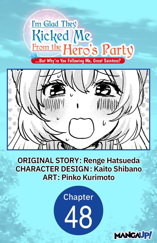 I'm Glad They Kicked Me From The Hero's Party... But Why're you following me, Great Saintess? #048
