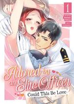 Adored By an Elite Officer: Could This Be Love? Vol. 1
