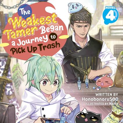Weakest Tamer Began a Journey to Pick Up Trash (Light Novel) Vol. 4, The