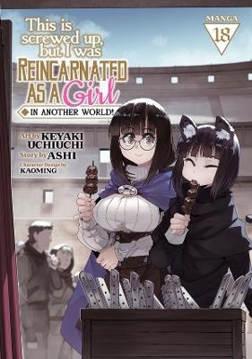 This Is Screwed Up, but I Was Reincarnated as a GIRL in Another World! (Manga) Vol. 18 - Ashi - cover