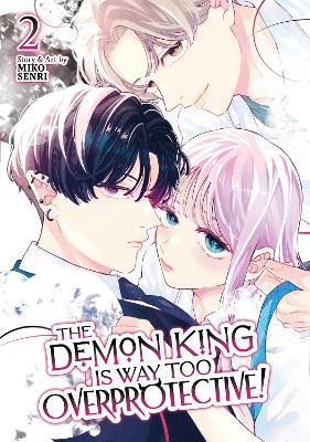 The Demon King is Way Too Overprotective! Vol. 2 - Miko Senri - cover