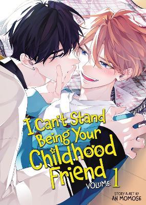 I Can't Stand Being Your Childhood Friend Vol. 1 - An Momose - cover
