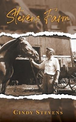 Stevens Farm: A Collections Memories - Cindy Stevens - cover