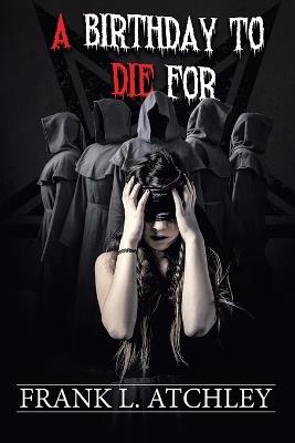 A Birthday to Die for - Frank L Atchley - cover