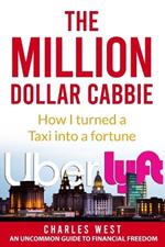 The Million Dollar Cabbie: How I Turned a Taxi into a fortune