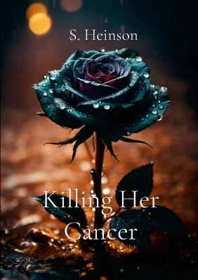 Killing Her Cancer - S Heinson - cover