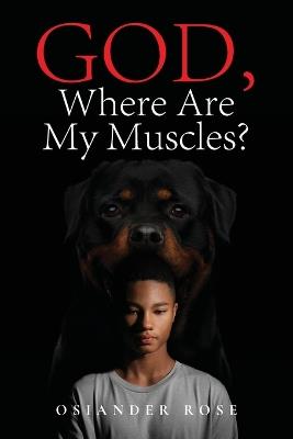 God, Where Are My Muscles? - Osiander Rose - cover