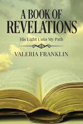 A Book of Revelations: His Light Unto My Path - Valeria Franklin - cover