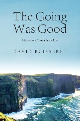 The Going Was Good: Memoir of a Transatlantic Life - David Buisseret - cover