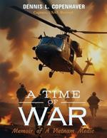 A Time Of War: Memoir of a Vietnam Medic