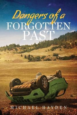 Dangers of a Forgotten Past - Michael Hayden - cover