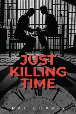 Just Killing Time - Pat Chavis - cover
