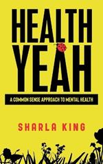 Health Yeah: A Common Sense Approach to Mental Health
