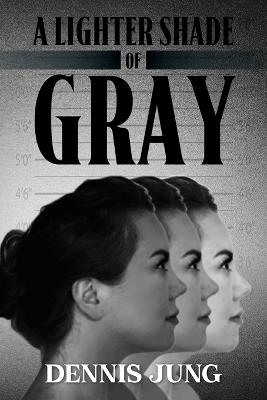 A Lighter Shade Of Gray - Dennis Jung - cover
