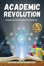 Academic Revolution: Changing the Outdated Narrative of Education