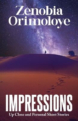 Impressions: Up Close and Personal Short Stories - Zenobia Orimoloye - cover
