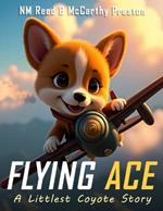 Flying Ace: A Littlest Coyote Story