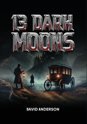 13 Dark Moons - David Anderson - cover