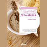 El extraordinario poder curativo de la arcilla