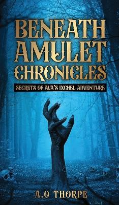 Beneath Amulet Chronicles - Abiodun Thorpe - cover