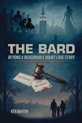 The Bard: Beyond A Reasonable Doubt Love Story - Ken Martin - cover