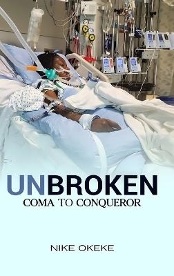 Unbroken: From Coma to Conqueror - Nike Okeke - cover