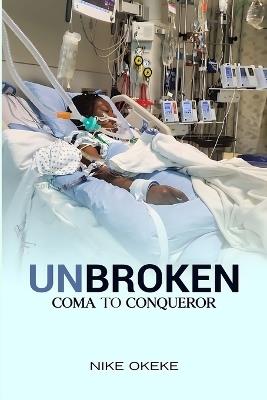 Unbroken: From Coma to Conqueror - Nike Okeke - cover