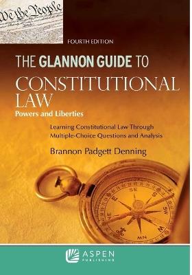 The Glannon Guide to Constitutional Law: Learning Constitutional Law Through Multiple-Choice Questions and Analysis - Brannon P Denning - cover