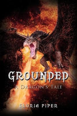 Grounded: A Dragon's Tale - Gloria Piper - cover