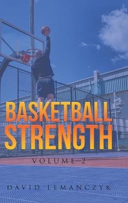 Basketball Strength: Volume 2 - David Lemanczyk - cover