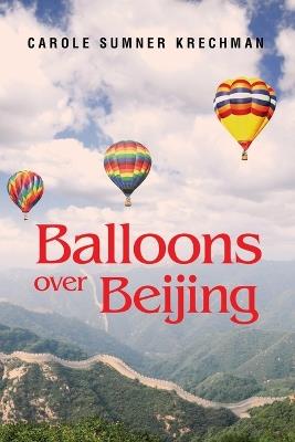 Balloons over Beijing - Carol Sumner Krechman - cover