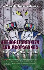 Authoritarianism & Propaganda: The Puppet Master Tools