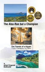 The Also-Ran but a Champion: The Travels of a Kayak: From Carriacou to Oahu